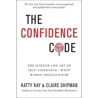 The Confidence Code - by  Katty Kay & Claire Shipman (Paperback)